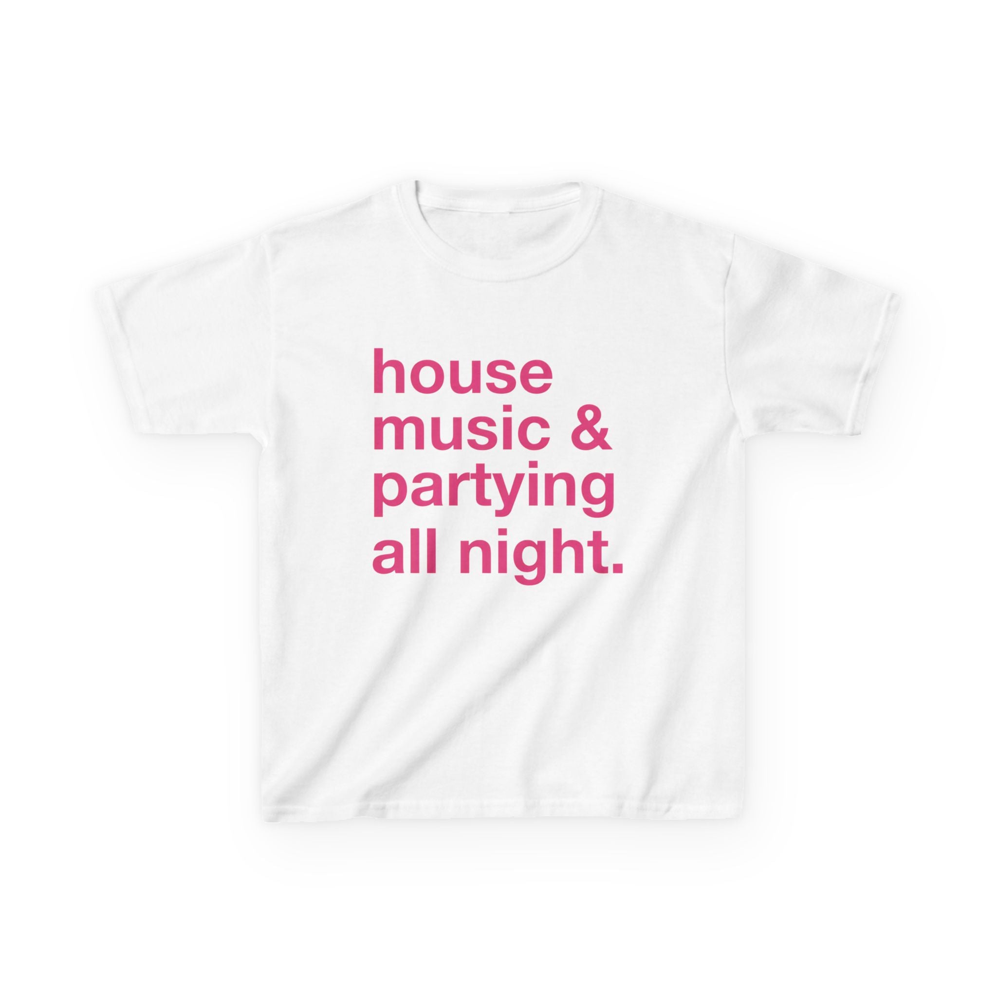 ''house music & partying all night' Baby Tee