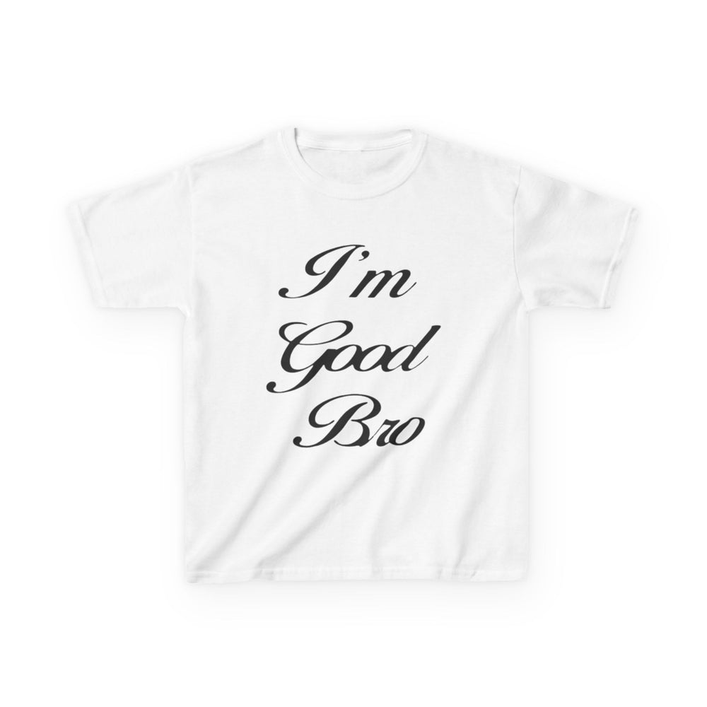 ''I'm good bro'' Baby Tee