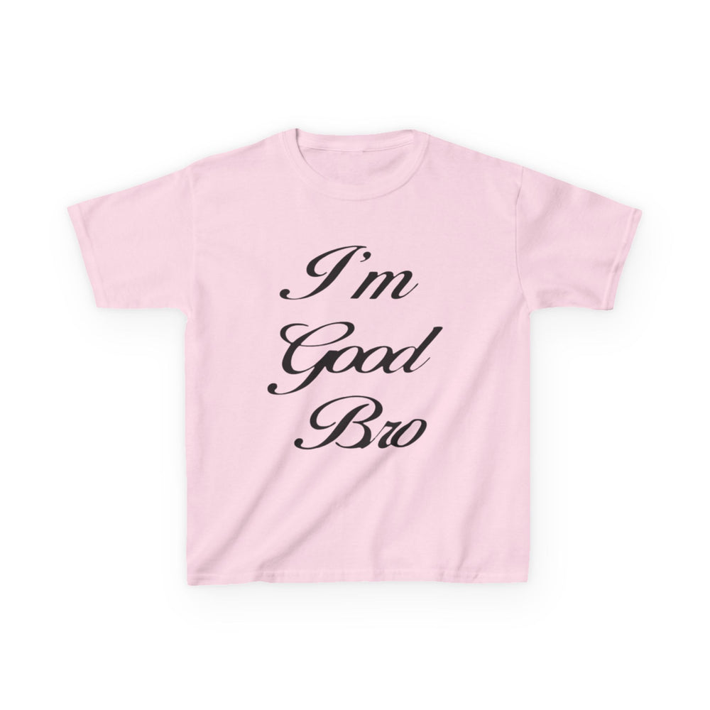 ''I'm good bro'' Baby Tee
