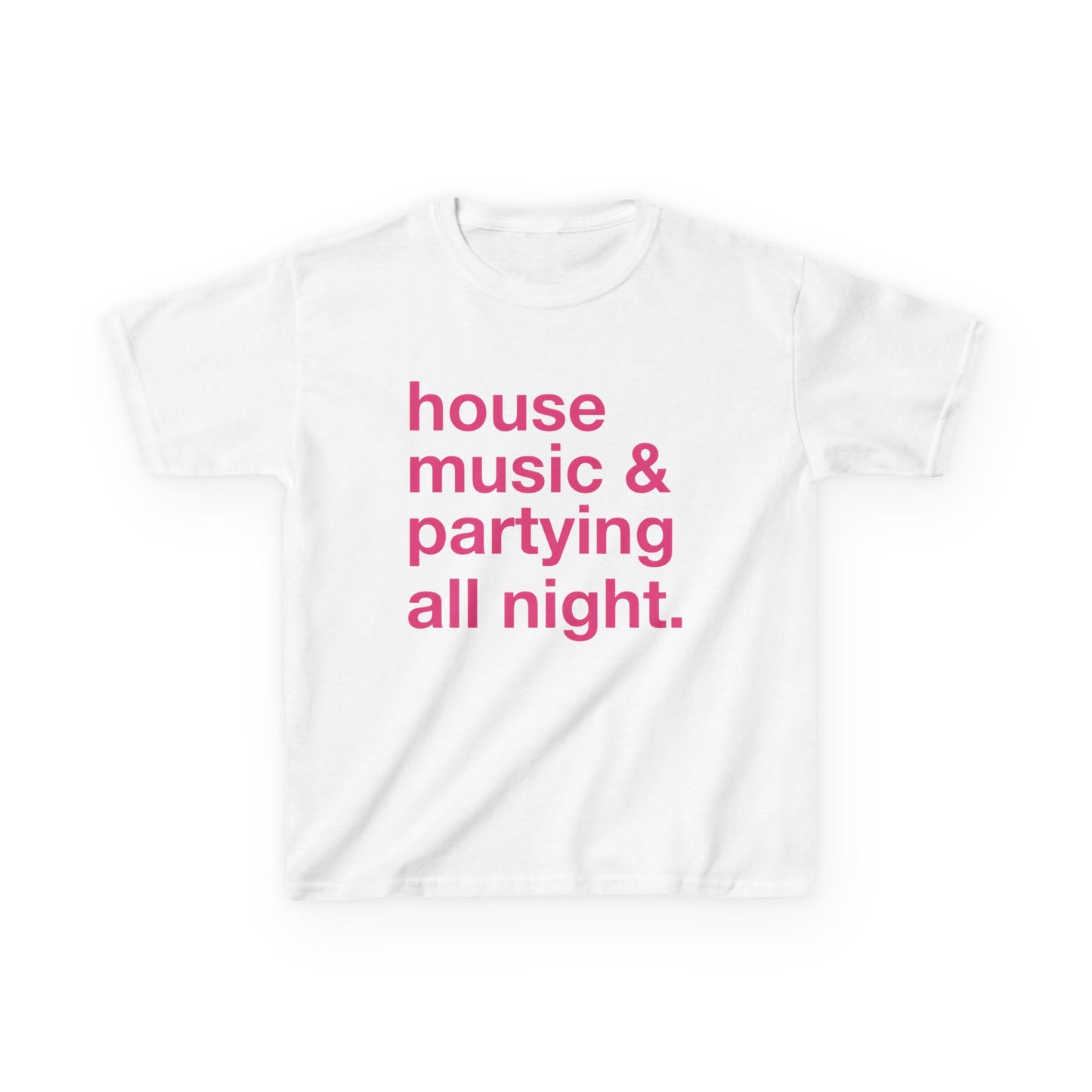 ''house music & partying all night' Baby Tee